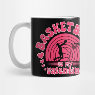 Basketball Is My Valentine GIRL WOMENS Mug